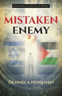 Mistaken Enemy: A Zach Miller Adventure (Book 1) 1