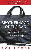 bokomslag Brotherhood of the Bag, A Wholesaler's Handbook