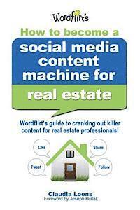 bokomslag How to Become a Social Media Content Machine for Real Estate: Wordflirt's Guide to Cranking out Killer Content to Grow Your Real Estate Business!