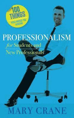 Mary Crane - 100 Things You Need to Know: Professionalism For Students and New Professionals, Häftad