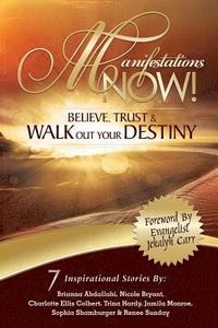 bokomslag Manifestations Now: Believe, Trust and Walk Out Your Destiny