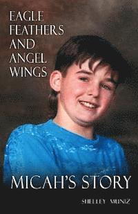 Eagle Feathers and Angel Wings: Micah's Story