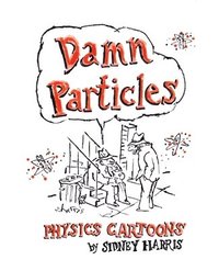 bokomslag Damn Particles: Physics Cartoons by Sidney Harris