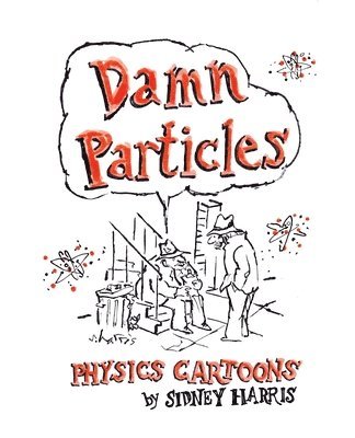 bokomslag Damn Particles: Physics Cartoons by Sidney Harris