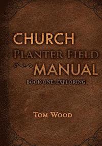 bokomslag Church Planter Field Manual: Exploring