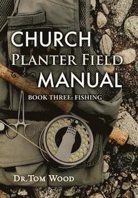 bokomslag Church Planter Field Manual: Fishing