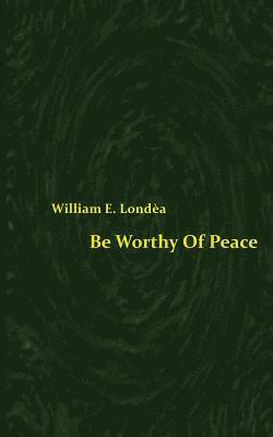 bokomslag Be Worthy Of Peace (Spacesaver Paperback)