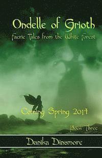 bokomslag Ondelle of Grioth (Faerie Tales from the White Forest Book Three)