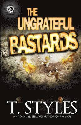 T Styles, T. Styles - Ungrateful Bastards (The Cartel Publications Presents), Häftad