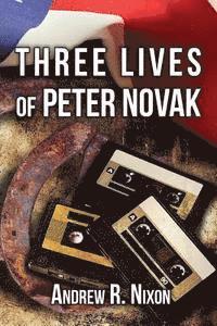 Andrew Nixon - Three Lives of Peter Novak, Häftad