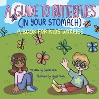 bokomslag A Guide to Butterflies (In Your Stomach): A Book for Kids' Worries