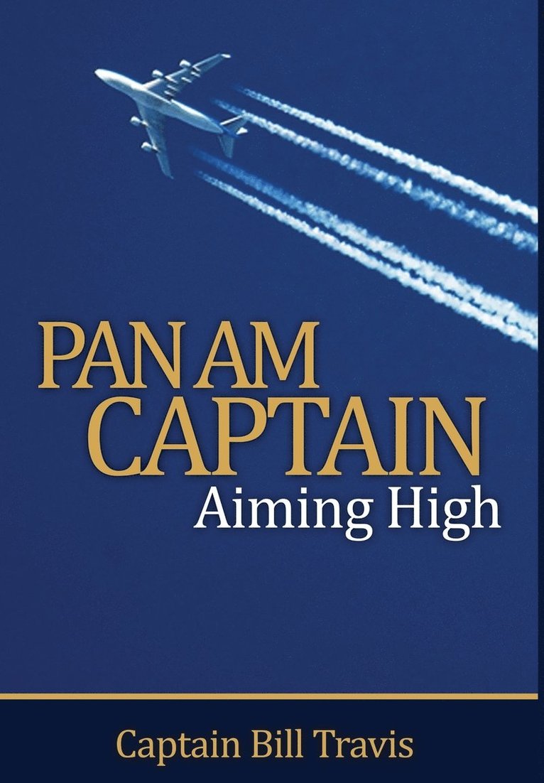 Bill Travis, Dave Foxall, Michelle Lovi - Pan Am Captain, Inbunden
