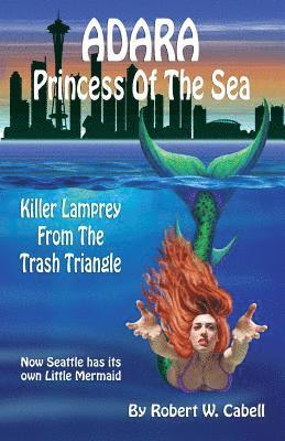 Adara Princess Of The Sea: Killer Lamprey Of The Trash Triangle