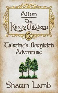 bokomslag Allon - The King's Children - Tristine's Dorgirith Adventure