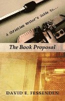 A Christian Writer's Guide to the Book Proposal 1