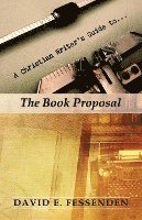 David E. Fessenden - A Christian Writer's Guide to the Book Proposal, Häftad