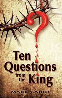 bokomslag Cahill, M: Ten Questions from the King