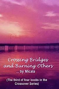 bokomslag Crossing Bridges and Burning Others: A Woman's Journey Thru The Labyrinth of Life