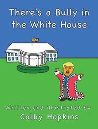 bokomslag There's a Bully in the White House