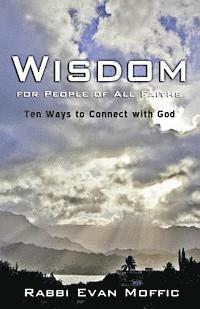 Rabbi Evan Moffic - Wisdom for People of all Faiths: Ten Ways to Connect with God, Häftad