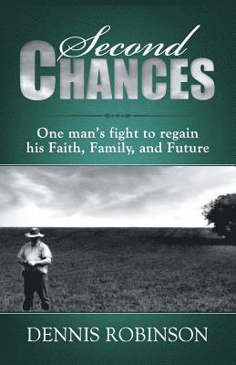 Second Chances: One man's fight to regain his Faith, Family, and Future 1