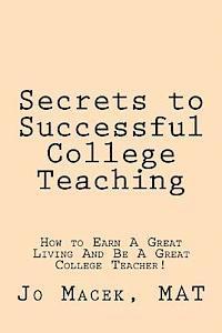 bokomslag Secrets to Successful College Teaching: How to Earn A Great Living And Be A Great College Teacher!