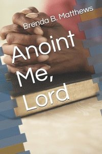 bokomslag Anoint Me, Lord
