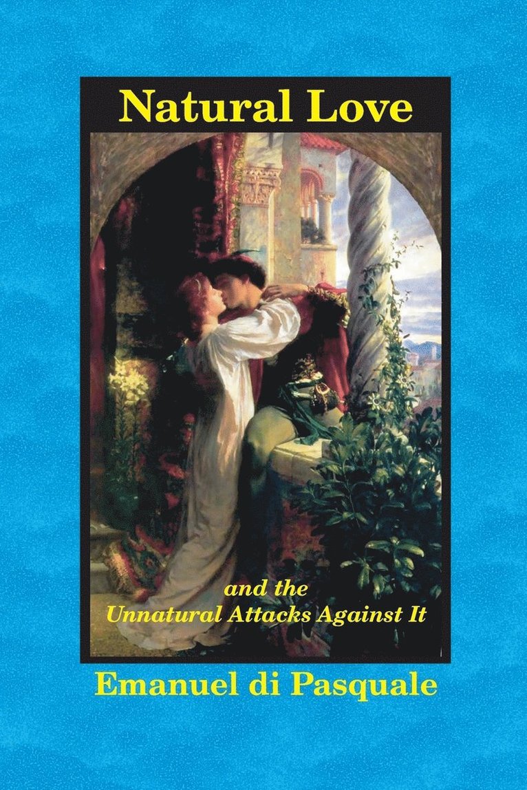 Natural Love, and the Unnatural Attacks Against It 1
