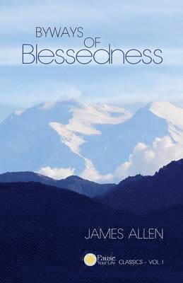 bokomslag Byways of Blessedness (Pause Your Life CLASSICS - VOL. I)