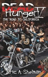 Eric a. Shelman - Dead Hunger V: The Road To California, Häftad