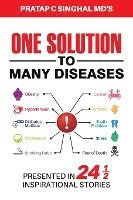 bokomslag One Solution to Many Diseases: Presented in 24 1/2 Inspirational Stories