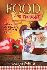 Food For Thought: Quick and Easy Recipes for Homeschooling Families 1