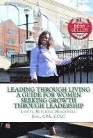 bokomslag Leading Through Living: A Guide for Women Seeking Growth Through Leadership