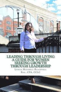 bokomslag Leading Through Living: A Guide for Women Seeking Growth Through Leadership