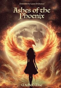 bokomslag Ashes of the Phoenix: A Collection of Healing Poems