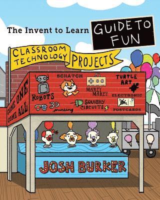 Josh Burker, Sylvia Libow Martinez - Invent To Learn Guide To Fun, Häftad