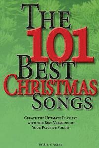 bokomslag The 101 Best Christmas Songs: Create the Ultimate Playlist with the Best Versions of your Favorite Songs!