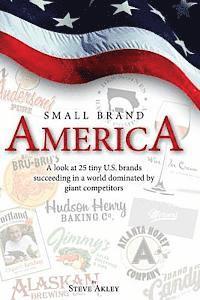 bokomslag Small Brand America: A look at 25 tiny U.S. brands succeeding in a world dominated by giant competitors