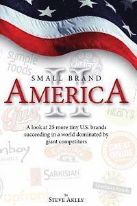 bokomslag Small Brand America II: A look at 25 more tiny U.S. brands succeeding in a world dominated by giant competitors