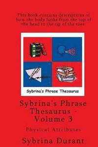 bokomslag Sybrina's Phrase Thesaurus - Volume 3 - Physical Attributes