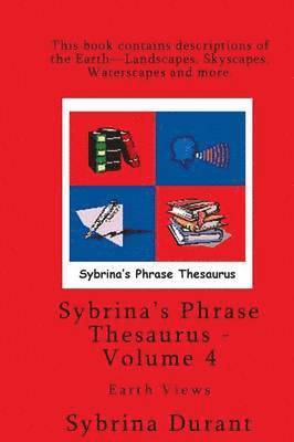 Volume 4 - Sybrina's Phrase Thesaurus - Earth Views 1