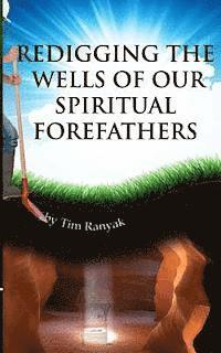 bokomslag Re-Digging the Wells of Our Spiritual Forefathers