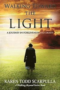 bokomslag Walking Toward the Light: A Journey in Forgiveness and Death