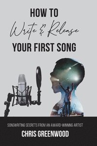 bokomslag How To Write & Release Your First Song