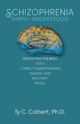 bokomslag Schizophrenia-Simply Understood: Developing the Basis for a Correct Understanding,