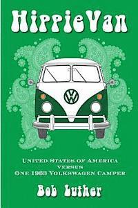 bokomslag Hippie Van: United States of America versus One 1963 Volkswagen Camper