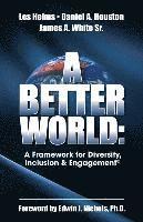 bokomslag A Better World: A Framework for Diversity, Inclusion & Engagement