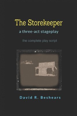 The Storekeeper: A Stage Play in Three Acts