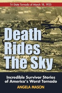 bokomslag Death Rides the Sky: Incredible Survival Stories of America's Worst Tornado