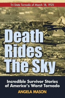Angela Mason - Death Rides the Sky: Incredible Survival Stories of America's Worst Tornado, Häftad